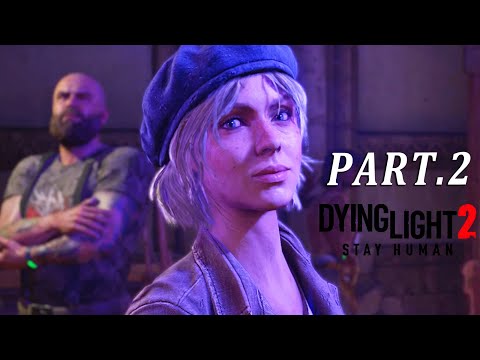 【阿津】Dying Light 2：Part 2 | 一條人命只值五包麵粉 | 消逝的光芒2(垂死之光2)