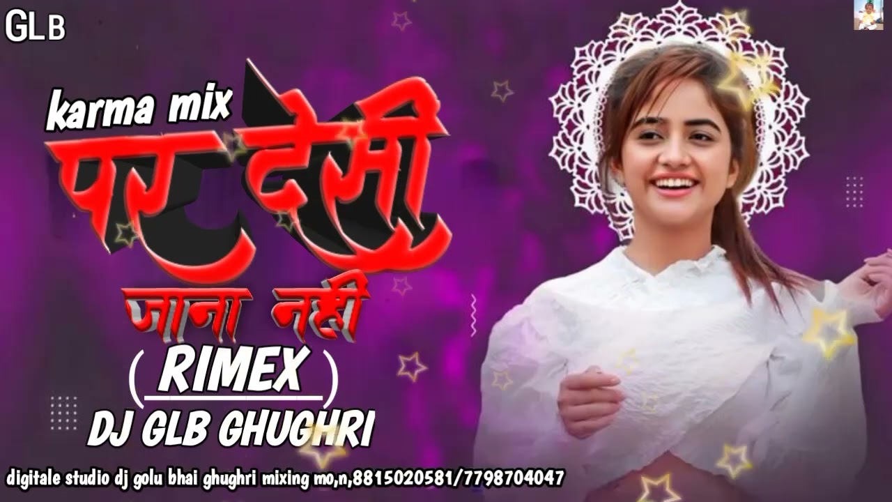 Par deshi par deshi jana nahi new Hindi bewafa song 2026 DJ GLB GHUGHRI MP 