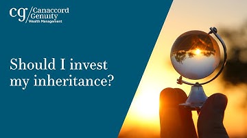 Should I invest my inheritance? | CG Wealth Management UK