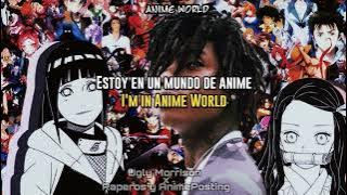 SahBabii  - Anime World (Lyrics y Traduccion al Español)