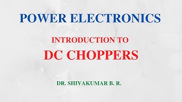 38. Introduction To DC Choppers