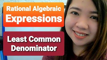 Least Common Denominator (LCD) in Rational Algebraic Expressions l MATH Tutorials