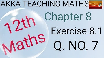 12th Maths|Chapter:8|Exercise 8.1 Q. NO. 7