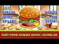 FAST-FOOD haqida savol-javoblar.