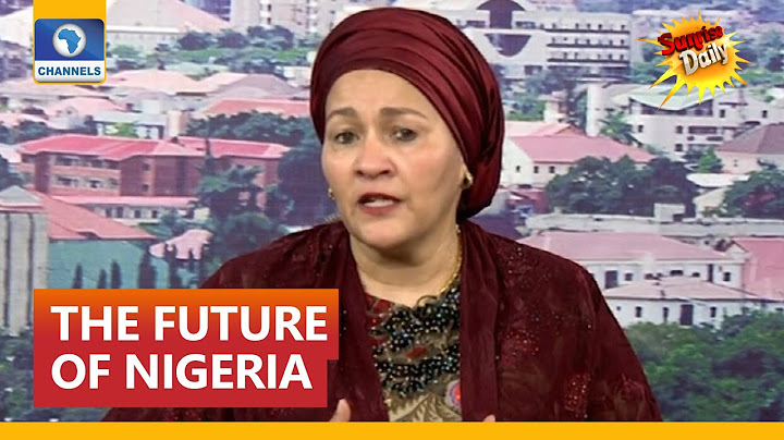 What Nigeria Should Focus On For The Next 10 Years - Amina Mohammed