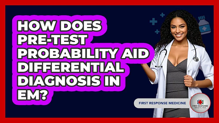 How Does Pre-test Probability Aid Differential Diagnosis In EM? - First Response Medicine