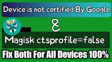 Device is not Certified Play Store & Magisk Ctsprofile=false Fix in Any Device | Universal Fix| 100%