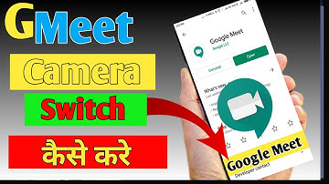 Google Meet Me Camera Switch Kaise kare