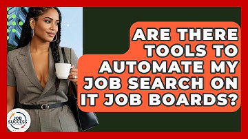 Are There Tools To Automate My Job Search On IT Job Boards? - Job Success Network