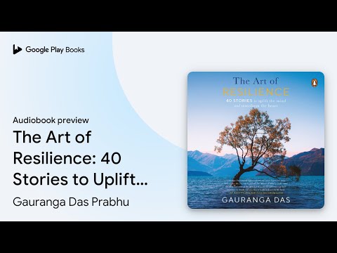 The Art of Resilience: 40 Stories to Uplift the… by Gauranga Das Prabhu · Audiobook preview