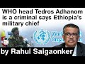 WHO head Tedros Adhanom is a criminal says Ethiopia’s military chief Berhanu Jula #UPSC #IAS