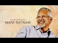 Mani Ratnam - Celebrating the legend