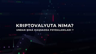 Kriptovalyuta nima? Undan nima maqsadda foydalaniladi?