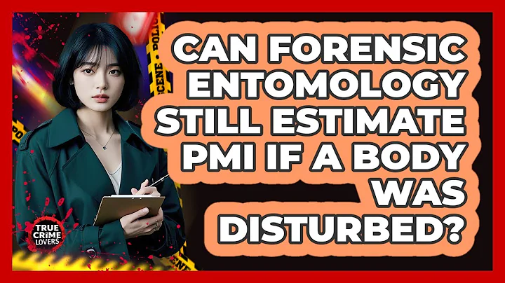 Can Forensic Entomology Still Estimate PMI If A Body Was Disturbed? - True Crime Lovers