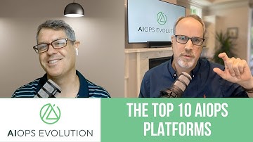 The Top 10 AIOps Platforms | AIOps Evolution Weekly
