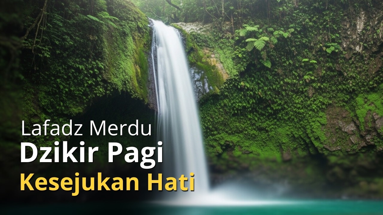 Dzikir Pagi Penyejuk Hati Sesuai Sunnah Untuk Penghilang Stress & Hati Yang Lelah