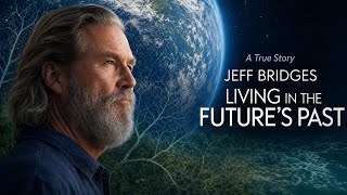The species that changed the planet | Jeff Bridges | Living In The Future's Past | Front Row