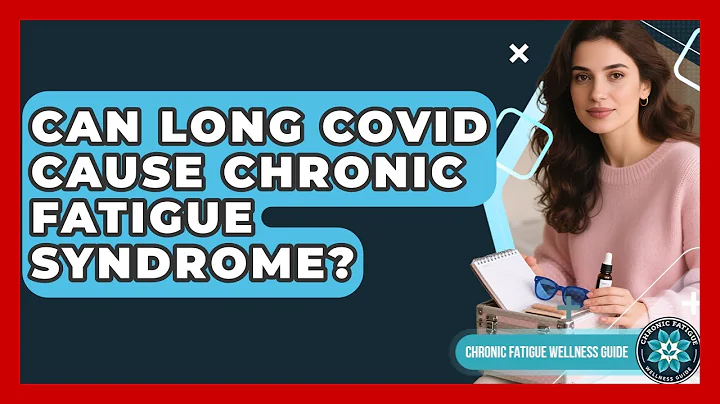 Can Long COVID Cause Chronic Fatigue Syndrome? - Chronic Fatigue Wellness Guide