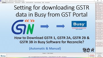 How to download GSTR1, GSTR2A, GSTR2B & GSTR3B in Busy from GST portal? All settings for download.