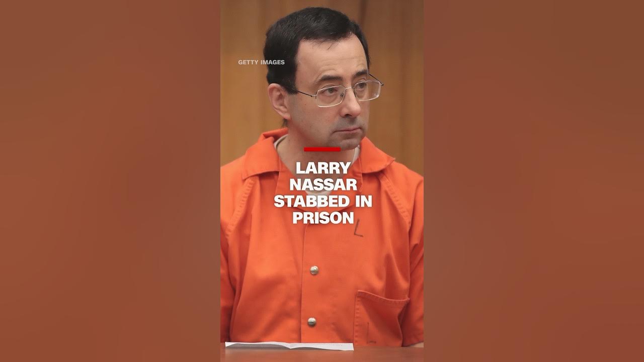 Larry Nassar stabbed in prison