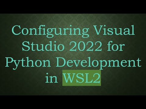 Configuring Visual Studio 2022 for Python Development in WSL2