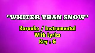 WHITER THAN SNOW &quot;Karaoke /Instrumental&quot; (Key : G)