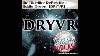 Ep111 Mike DePetrillo / Eddie Green (DRYVR)