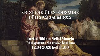 12.04.2020 14:00 Kristuse ülestõusmise pühapäeva Missa Tartu kirikus