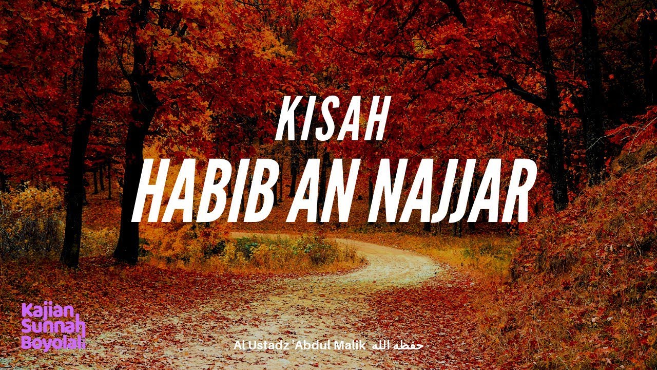 Kisah Habib An Najjar - Al Ustadz Abdul Malik حفظه الله