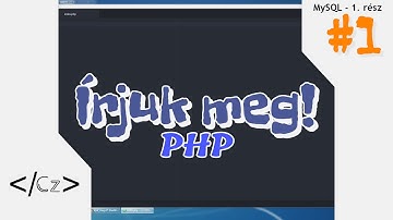 【Írjuk meg - PHP】 MySQL adatbázis-kezelés #1 ►1080p/60fps◄