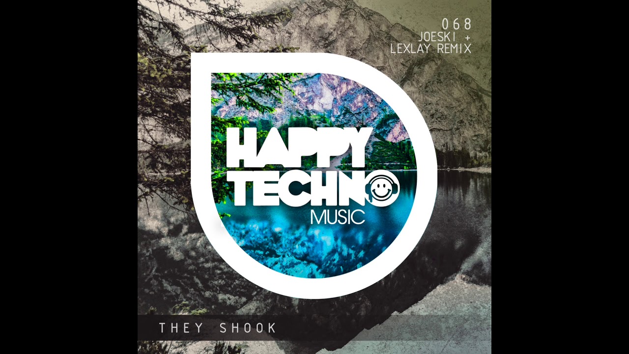 Joeski - They Shook (Lexlay Remix) [Happy Techno Music]