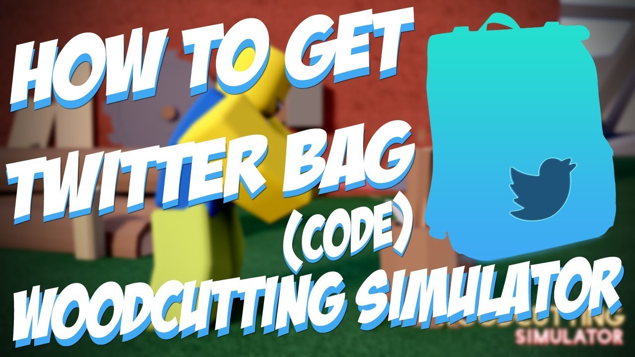 How To Get Twitter Bag Code WoodCutting Simulator Roblox YouTube