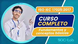 CURSO COMPLETO sobre la norma ISO/IEC 17025:2017  PARTE 1 DE 5