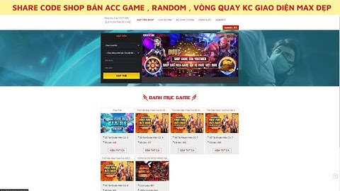 Share Code Shop Bán Acc Game , Random , Có Vòng Quay , Nạp Tiền Tự Động , max Đẹp | anori.com.vn