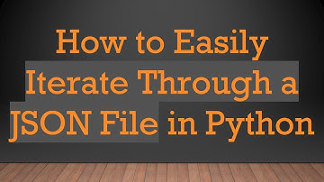 How to Easily Iterate Through a JSON File in Python