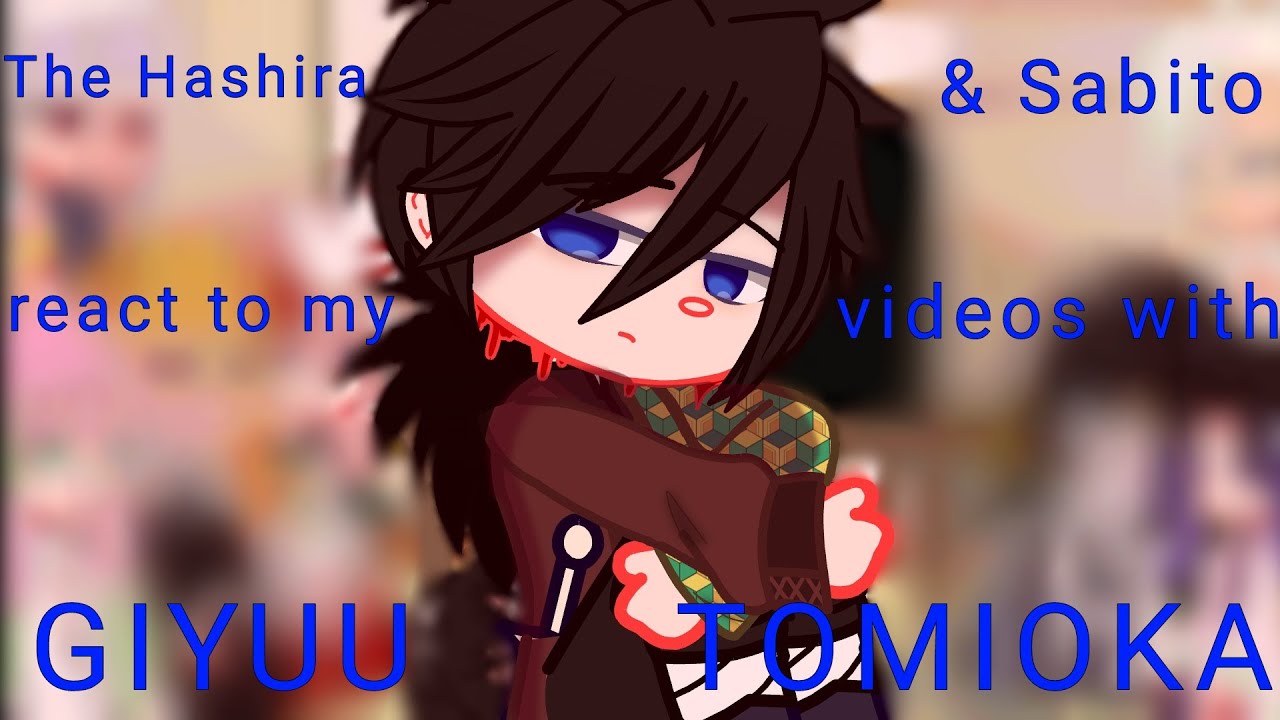 The Hashira & Sabito react to my videos with Giyuu Tomioka in them//Demon Slayer//Read Desc.