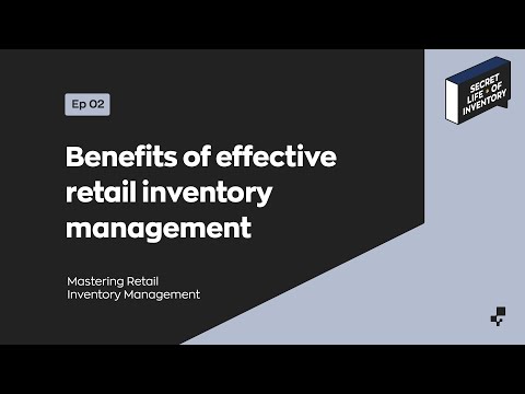 Benefits of Effective Retail Inventory Management | Secret Life of Inventory