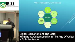 IRISSCON 2017 Digital Barbarians at the Gate: Winning at Cybersecurity in the Age of Cyber