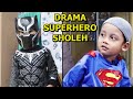 Kumpulan Drama Superhero Sholeh Azufi