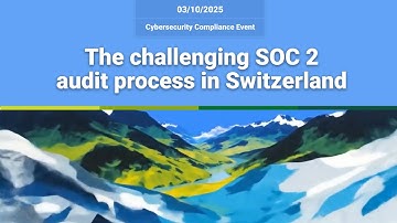 The Challenging SOC 2 Audit Process in Switzerland