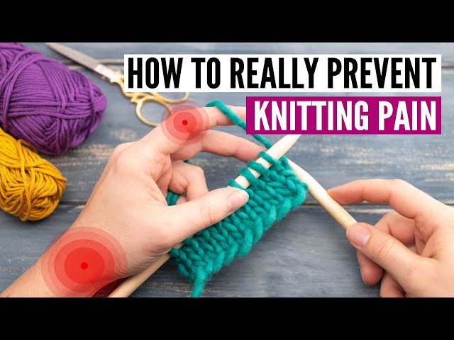 10 simple ways to prevent knitting pain [in hands, wrists & shoulders] -  YouTube