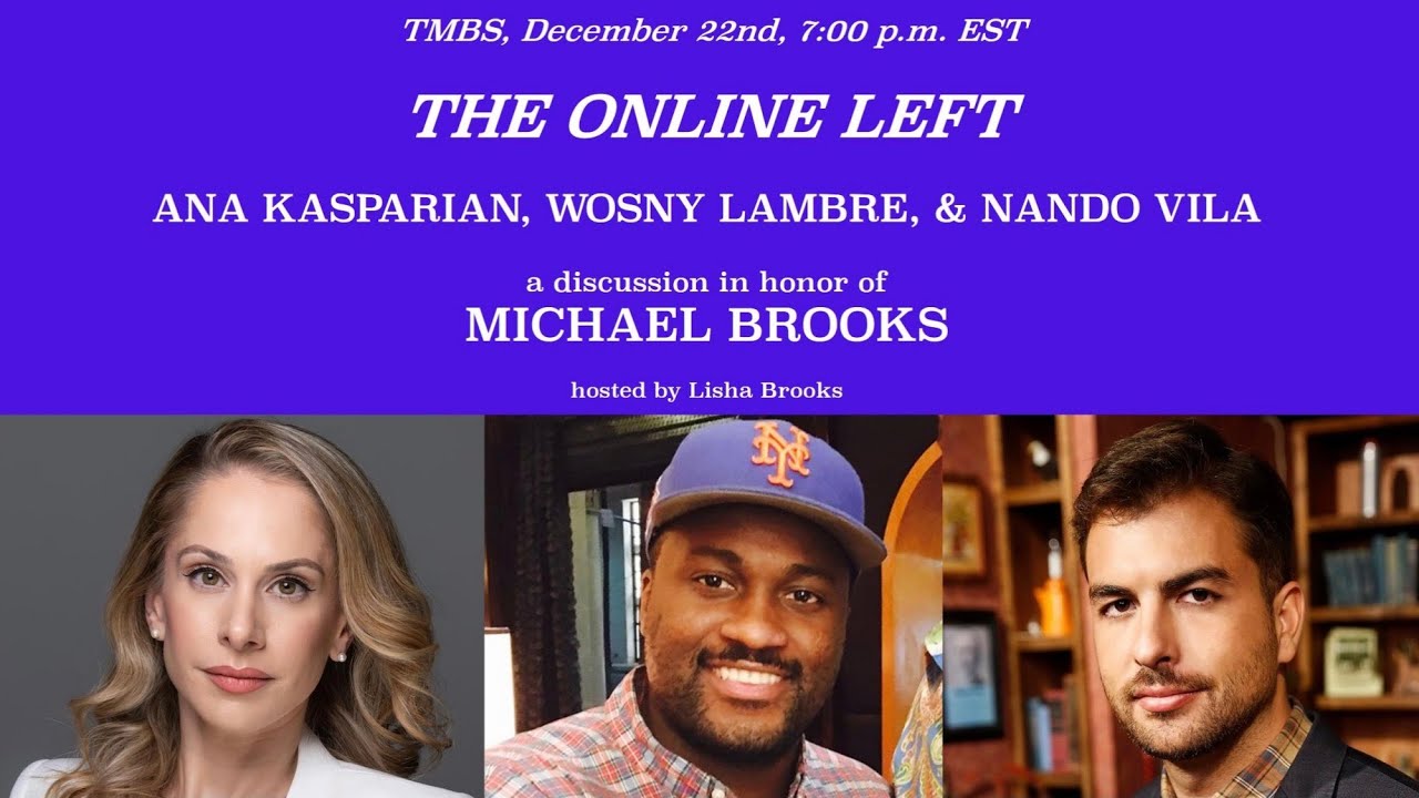 Part 6 The Michael Brooks Tribute Series The Online Left Ft Ana Kasparian Wosny Lambre Nando Vila The Michael Brooks Show Breadtube Tv