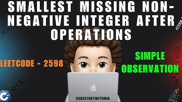 Smallest Missing Non-negative Integer After Operations | Simple observation | Leetcode 2598 | MIK