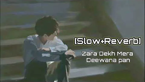 Zara Dekh Mera Deewanapan [Slow & Reverb] #lofimusic #lofi #songs #sadsong