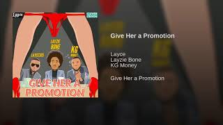 Layce feat. Layzie Bone & KG Money - Give Her a Promotion