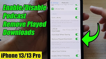 iPhone 13/13 Pro: How to Enable/Disable Podcast Remove Played Downloads
