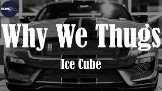 Ice Cube, "Why We Thugs" (Lyric Video)