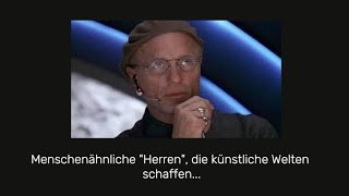 Menschenähnliche Herren, die künstliche Welten erschaffen..