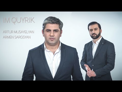 Armen Sargsyan U0026 Artur Musayelyan - IM QUYRIK ( Official Video ) 2020