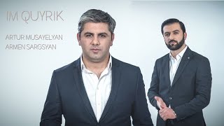 Armen Sargsyan & Artur Musayelyan - IM QUYRIK ( Official video ) 2020
